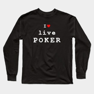I Love Live Poker Long Sleeve T-Shirt